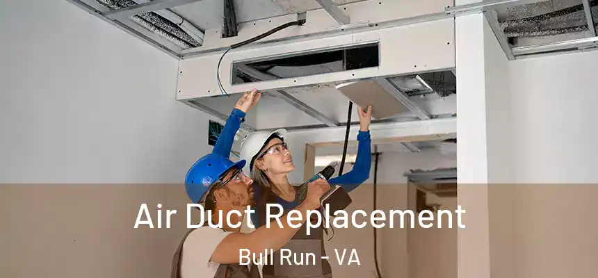  Air Duct Replacement Bull Run - VA