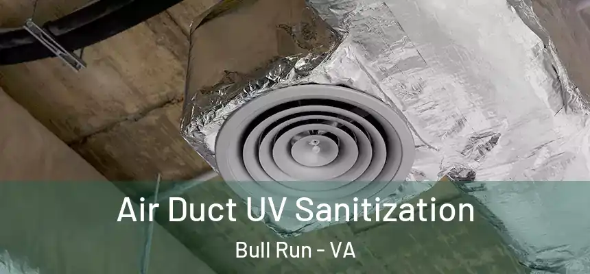  Air Duct UV Sanitization Bull Run - VA