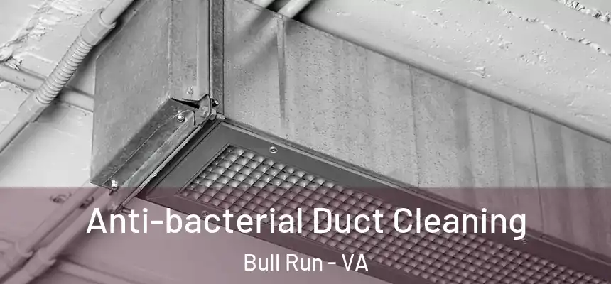  Anti-bacterial Duct Cleaning Bull Run - VA
