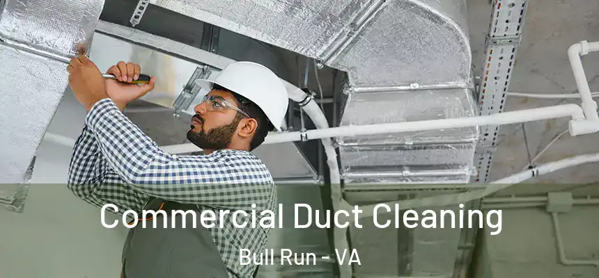 Commercial Duct Cleaning Bull Run - VA