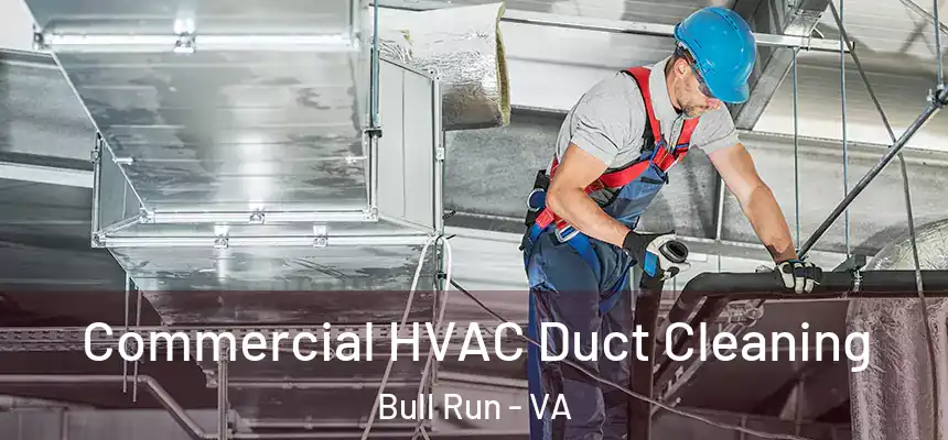  Commercial HVAC Duct Cleaning Bull Run - VA