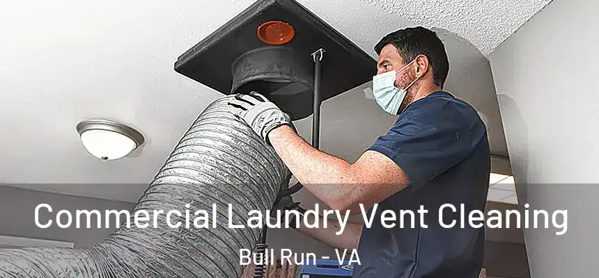  Commercial Laundry Vent Cleaning Bull Run - VA