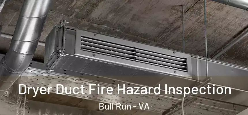  Dryer Duct Fire Hazard Inspection Bull Run - VA