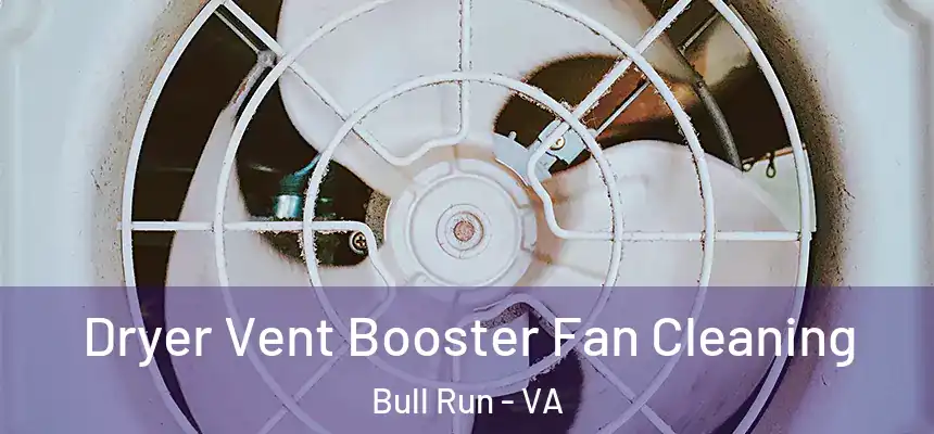  Dryer Vent Booster Fan Cleaning Bull Run - VA