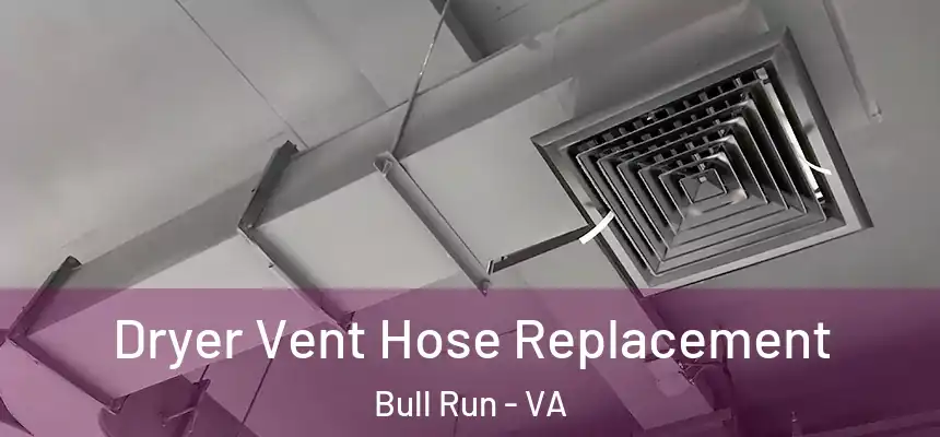 Dryer Vent Hose Replacement Bull Run - VA