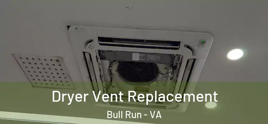  Dryer Vent Replacement Bull Run - VA