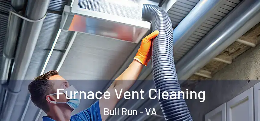  Furnace Vent Cleaning Bull Run - VA