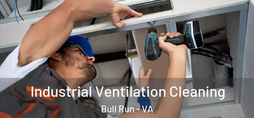  Industrial Ventilation Cleaning Bull Run - VA