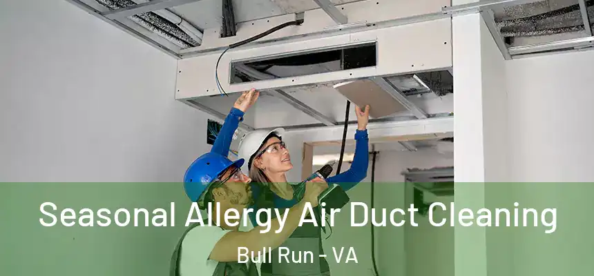  Seasonal Allergy Air Duct Cleaning Bull Run - VA