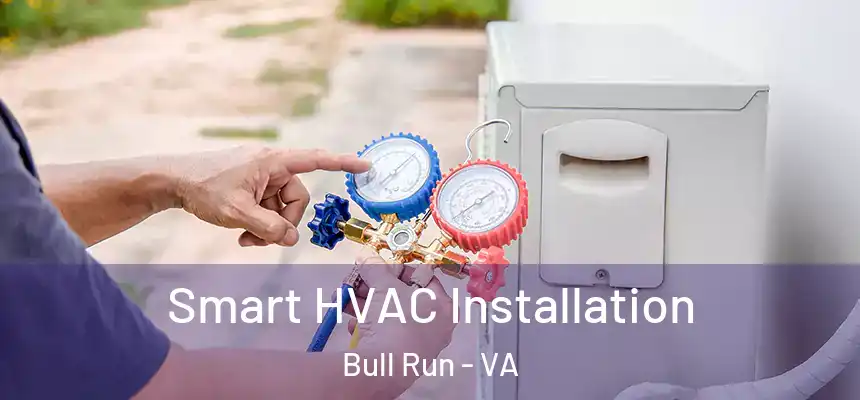  Smart HVAC Installation Bull Run - VA